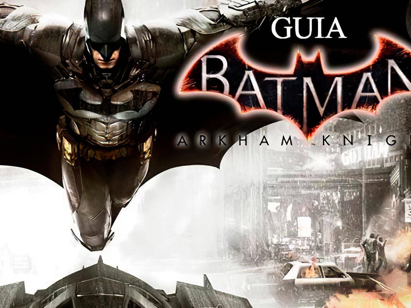 Traficante Batman: Arkham Knight - Guía