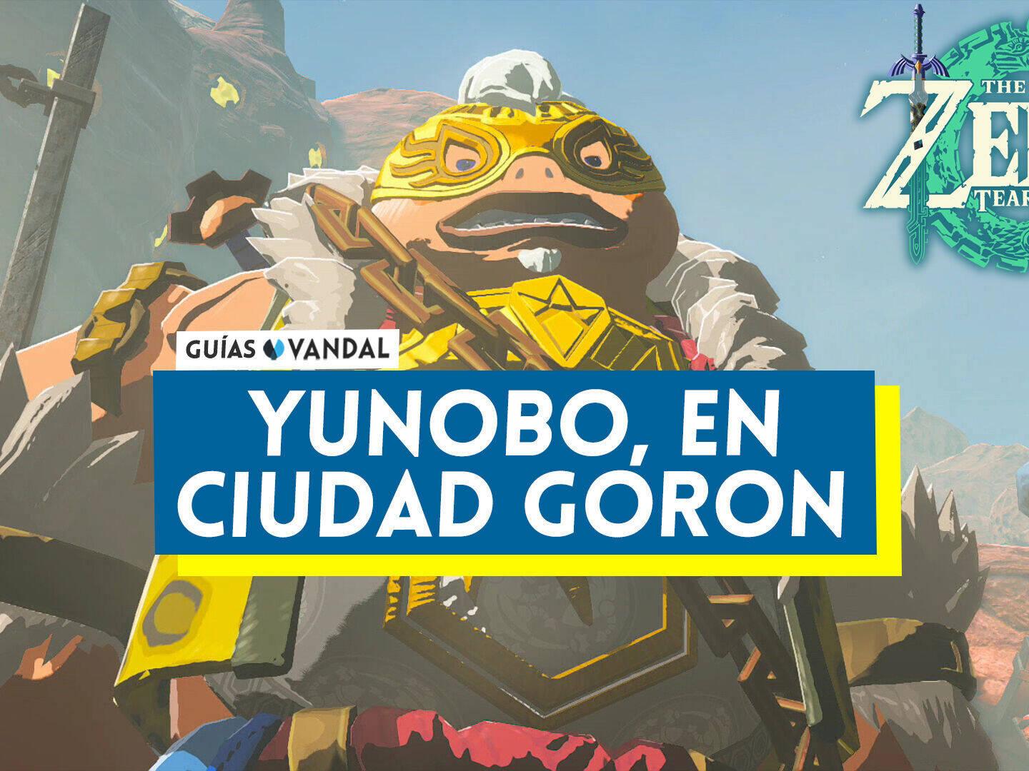 Yunobo, en Ciudad Goron al 100% en Zelda: Tears of the Kingdom