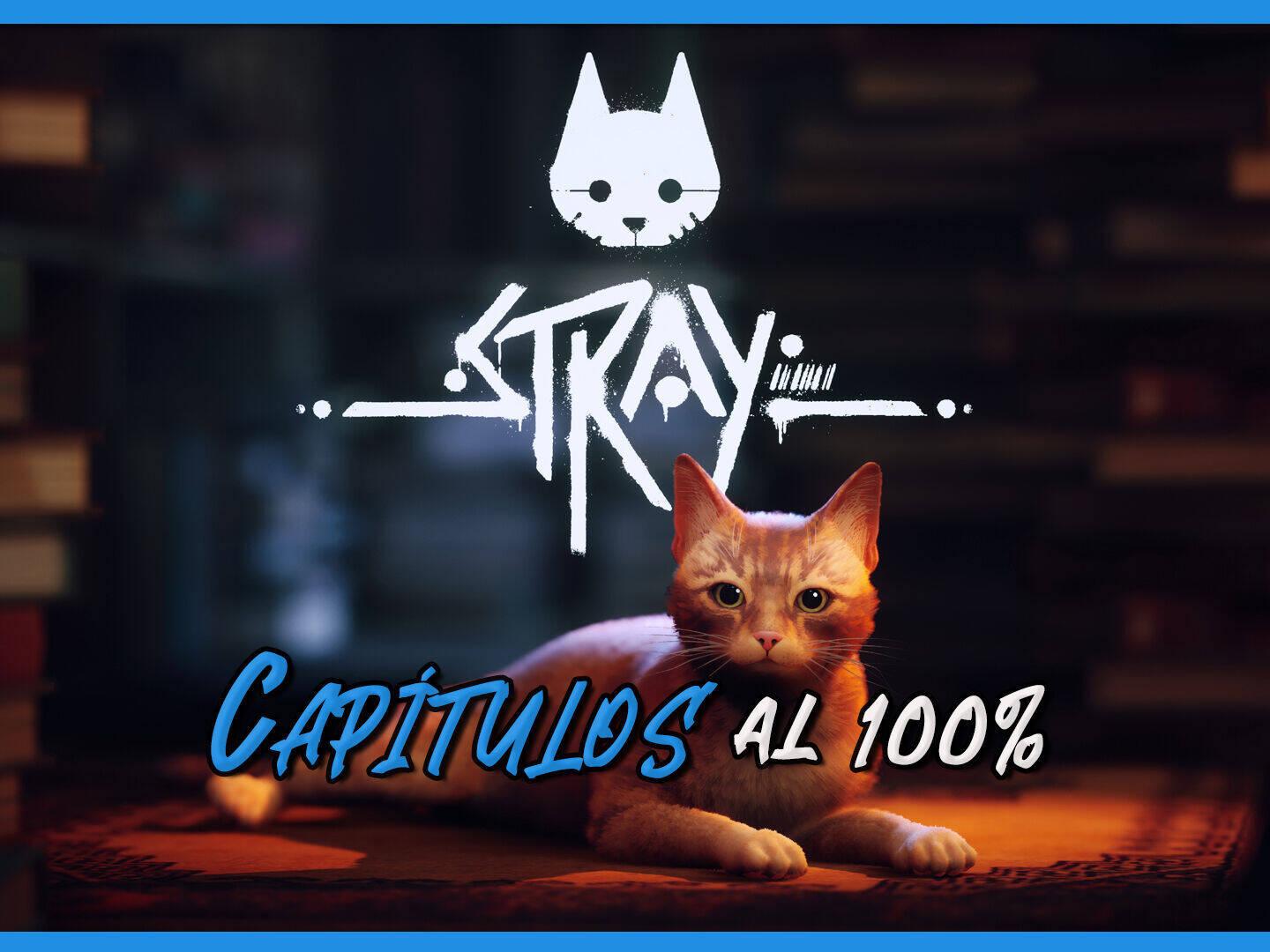 Stray: Todos los capítulos al 100% (Walkthrough) y todos los secretos