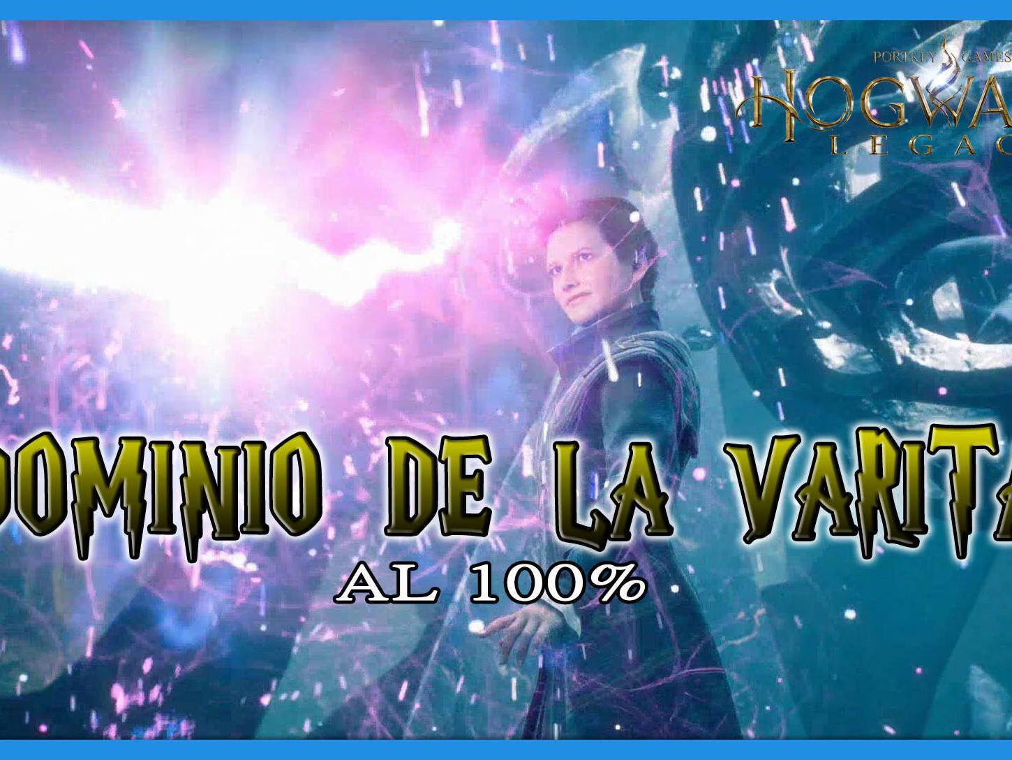 Dominio de la varita al 100% en Hogwarts Legacy