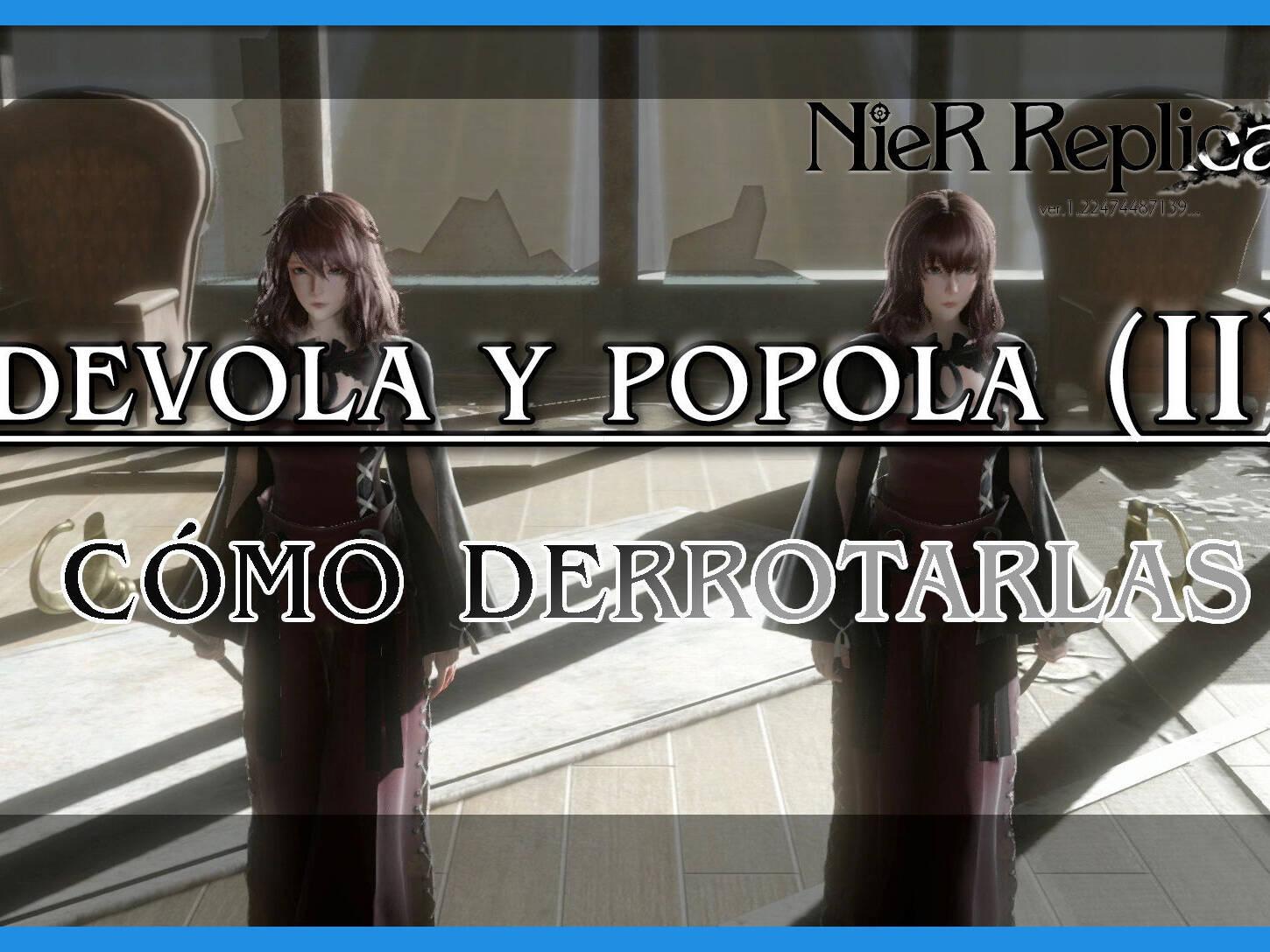 NieR Replicant: Devola y Popola (II) - Cómo derrotarlas