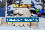 Palworld: Crianza de Pals, fusiones únicas y cómo hacer un Pastel