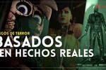 Juegos de terror basados en hechos reales