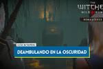 Deambulando en la oscuridad al 100% en The Witcher 3: Wild Hunt - Remastered