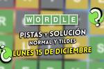 Pistas y soluciones para el Wordle del lunes 15 de diciembre de 2025
