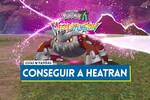 ¿Cómo conseguir a Heatran en Leyendas Pokémon Z-A?