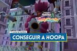 �C�mo conseguir a Hoopa Contenido y Desatado en Leyendas Pok�mon Z-A?
