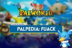 Fuack en Palworld: Localización, cómo conseguirlo, habilidades, objetos y detalles