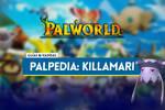 Killamari en Palworld: Localización, cómo conseguirlo, habilidades, objetos y detalles