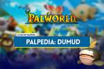 Dumud en Palworld: Localización, cómo conseguirlo, habilidades, objetos y detalles