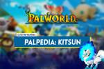 Kitsun en Palworld: Localización, cómo conseguirlo, habilidades, objetos y detalles