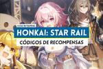 Honkai Star Rail: CDIGOS activos de recompensas gratis (noviembre)