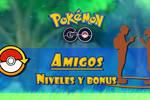 Amigos en Pok�mon GO: Niveles de amistad, requisitos y recompensas