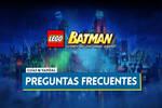 Preguntas frecuentes en LEGO Batman: El Legado del Caballero Oscuro