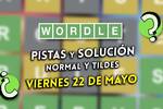 Pistas y soluciones para el Wordle del viernes 22 de mayo de 2026