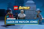 Todos los casos de Waylon Jones en LEGO Batman El Legado del Caballero Oscuro