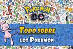 Pokmon GO: TODO sobre los Pokmon disponibles (explicacin para principiantes)