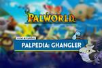 Ghangler en Palworld: Localización, cómo conseguirlo, habilidades, objetos y detalles