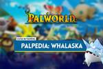 Whalaska en Palworld: Localización, cómo conseguirlo, habilidades, objetos y detalles
