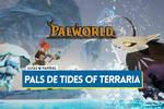 Palworld: Todos los Pals de Tides of Terraria, ubicaciones, combinaciones y fusiones