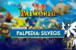 Silvegis en Palworld: Localización, cómo conseguirlo, habilidades, objetos y detalles