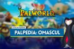 Omascul en Palworld: Localización, cómo conseguirlo, habilidades, objetos y detalles