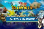 Bastigor en Palworld: Localización, cómo conseguirlo, habilidades, objetos y detalles