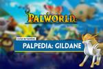 Gildane en Palworld: Localización, cómo conseguirlo, habilidades, objetos y detalles