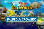 Croajiro en Palworld: Localización, cómo conseguirlo, habilidades, objetos y detalles