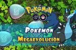 Pok�mon GO: Todas las Megaevoluciones y c�mo conseguirlas
