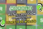 Pistas y soluciones para el Wordle del lunes 10 de agosto de 2026