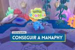 Pok�mon Pokopia: C�mo conseguir a Manaphy