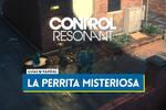 Todas las ubicaciones de La perrita misteriosa en Control Resonant