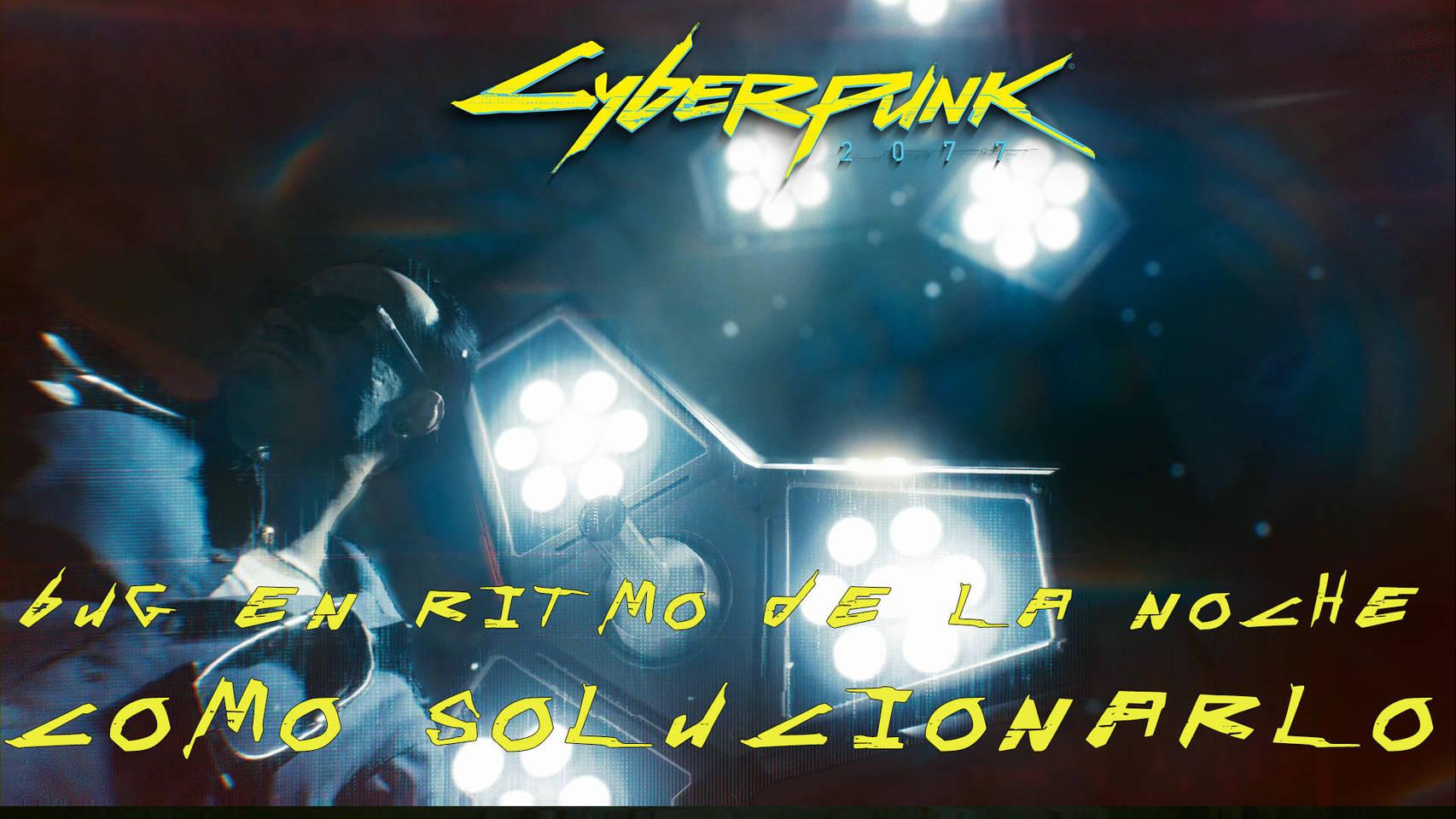 Cyberpunk 2077 - Bug Ritmo de la noche