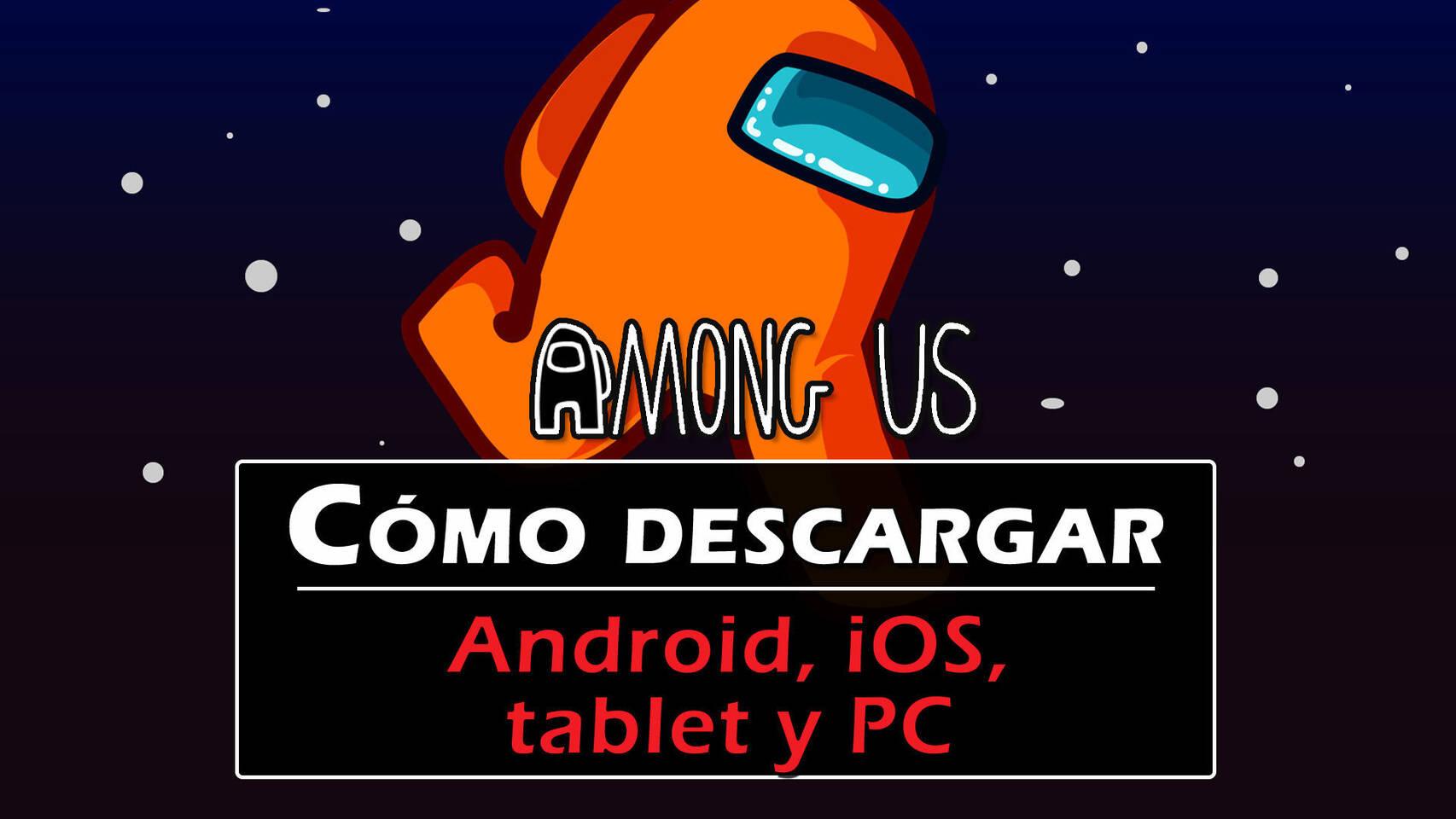 Among Us ¿Cómo descargar gratis para Android, iOS y PC?