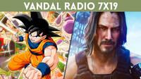 Vandal Radio 7x19 - Dragon Ball Z Kakarot y los últimos retrasos