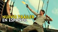 La película de Uncharted presenta un nuevo y espectacular tráiler en español