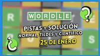 Wordle en español, tildes y científico hoy 25 de enero: Pistas y solución a la palabra oculta