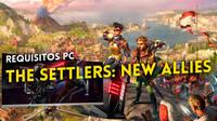 The Settlers: New Allies detalla sus requisitos mínimos y recomendados en PC
