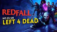 Redfall no es como Left 4 Dead según su director creativo
