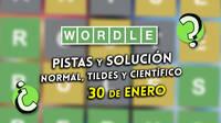 Wordle en espa�ol, tildes y cient�fico hoy 30 de enero: Pistas y soluci�n a la palabra oculta