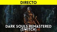Jugamos en directo a Dark Souls Remastered de Switch a partir de las 19:00