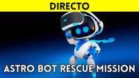 Jugamos en directo a Astro Bot Rescue Mission de PSVR a partir de las 19:00