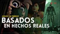Estos 13 juegos de terror estn basados en hechos reales. Lo sabas?