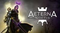 El metroidvania espa�ol Aeterna Noctis llega a Switch y en formato f�sico la semana que viene