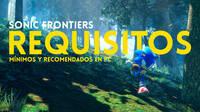 Sonic Frontiers revela sus requisitos m�nimos y recomendados para correr en PC