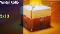 Vandal Radio 5x13: Las microtransacciones y las cajas de 'loot'