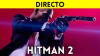 Jugamos en directo a Hitman 2 a partir de las 19:00