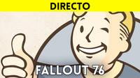 Jugamos en directo a Fallout 76 a partir de las 19:00