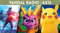Vandal Radio 6x13 - Battlefield 5, Pokmon Let's Go, Spyro Reignited Trilogy